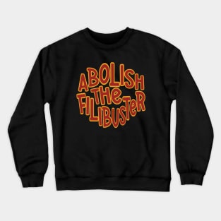 Filibuster - Abolish the Filibuster Crewneck Sweatshirt